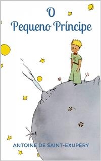 O Pequeno Pr&iacute;ncipe -  Antoine De Saint-exupery