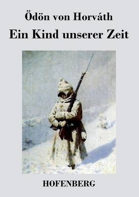 Ein Kind unserer Zeit - &Ouml;d&ouml;n von Horv&aacute;th