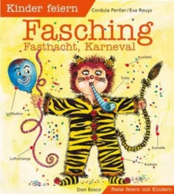 Kinder feiern Fasching, Fastnacht, Karneval - Cordula Pertler, Eva Reuys