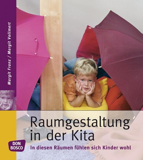 Raumgestaltung in der Kita - Margit Franz, Margit Vollmert