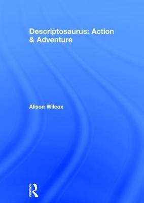 Descriptosaurus: Action & Adventure - Alison Wilcox