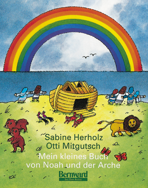 Mein kleines Buch von Noah und der Arche - Sabine Herholz, Otti Mitgutsch
