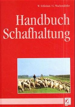 Handbuch Schafhaltung - W Schlolaut, G Wachend&ouml;rfer