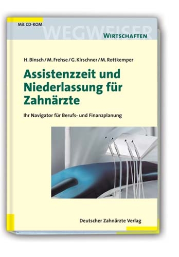 Assistenzzeit und Niederlassung für Zahnärzte - Hans Binsch, Michael Frehse, Georg Kirschner, Mechthild Rottkemper