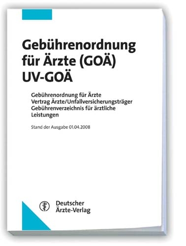 Geb&uuml;hrenordnung f&uuml;r &Auml;rzte (GO&Auml;) / UV-GO&Auml; Stand 01.04.2008