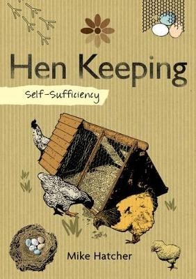 Self-Sufficiency: Hen Keeping - Mike Hatcher