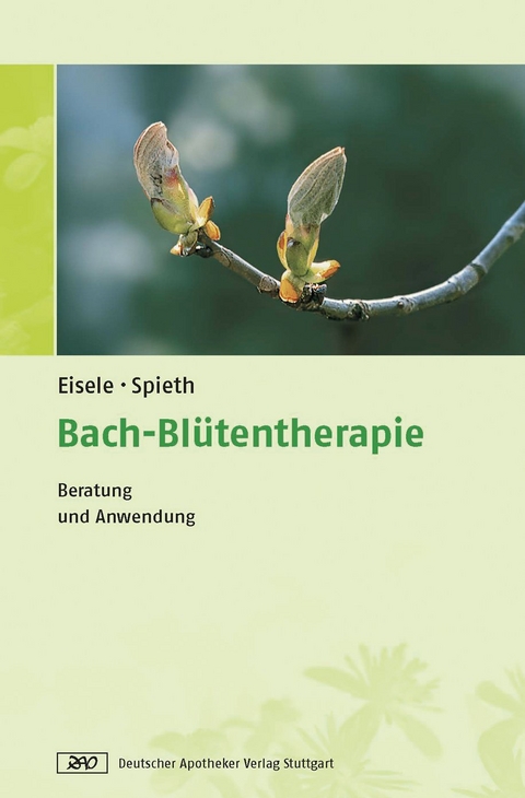 Bach-Bl&uuml;tentherapie - Matthias Eisele, Arndt Spieth