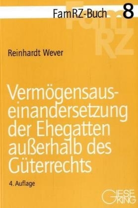 Verm&ouml;gensauseinandersetzung der Ehegatten ausserhalb des G&uuml;terrechts - Reinhardt Wever