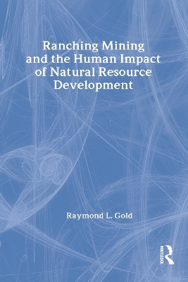 Ranching, Mining, and the Human Impact of Natural Resource Development - Raymond L. Gold
