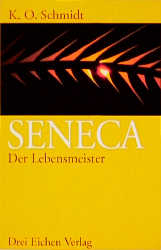 Seneca - Der Lebensmeister - Karl O Schmidt