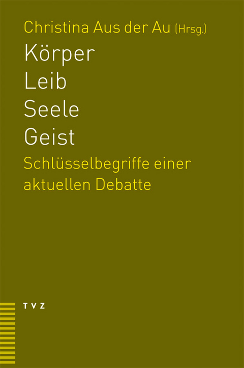 K&ouml;rper &ndash; Leib &ndash; Seele &ndash; Geist - 