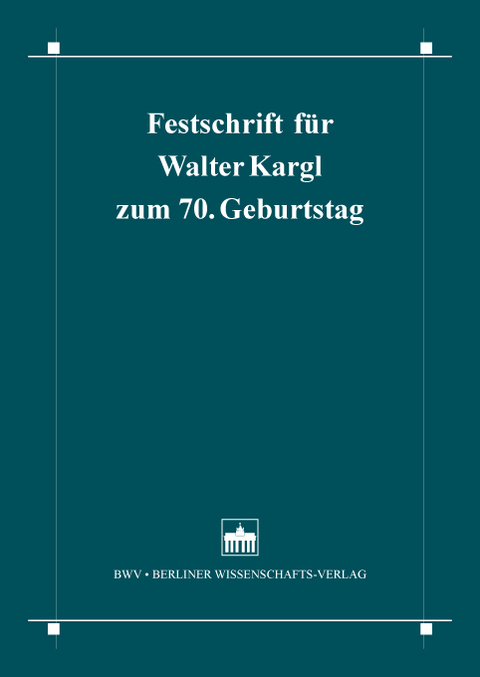 Festschrift für Walter Kargl zum 70. Geburtstag - 