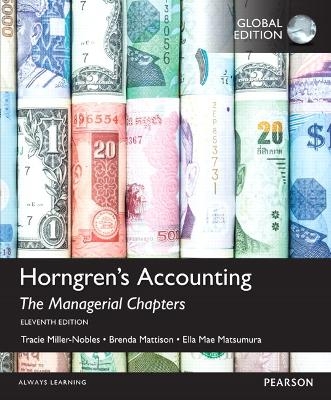 Horngren's Accounting, The Managerial Chapters, Global Edition - Tracie Miller, Brenda Mattison, Ella Mae Matsumura