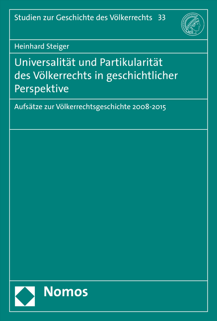 Universalit&auml;t und Partikularit&auml;t des V&ouml;lkerrechts in geschichtlicher Perspektive - Heinhard Steiger