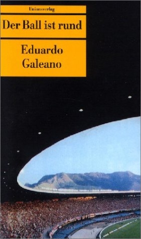 Der Ball ist rund - Eduardo Galeano