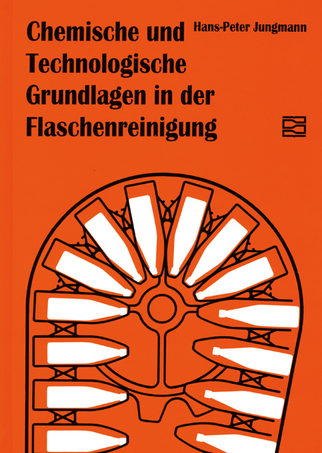 Chemische und Technologische Grundlagen in der Flaschenreinigung - Hans P Jungmann