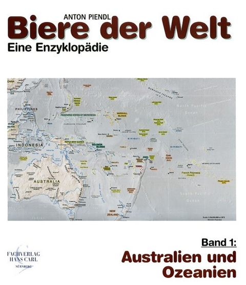 Biere der Welt. Eine Enzyklop&auml;die - Anton Piendl