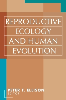Reproductive Ecology and Human Evolution - 