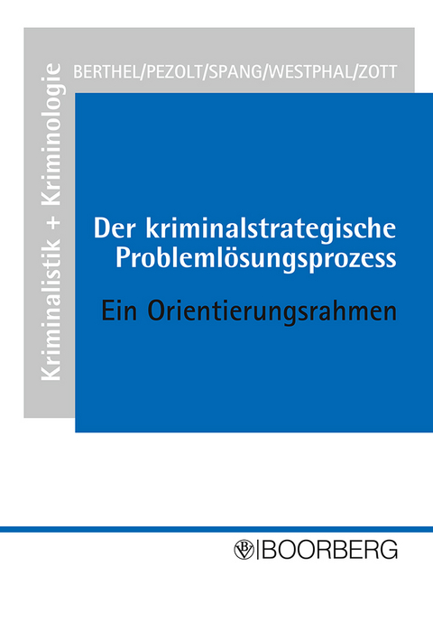Der kriminalstrategische Probleml&ouml;sungsprozess - Ralph Berthel, Peter Pezolt, Thomas Spang, Norbert Westphal, Heinrich Zott