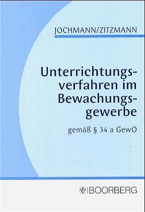 Unterrichtungsverfahren im Bewachungsgewerbe - Ulrich Jochmann, J&ouml;rg Zitzmann