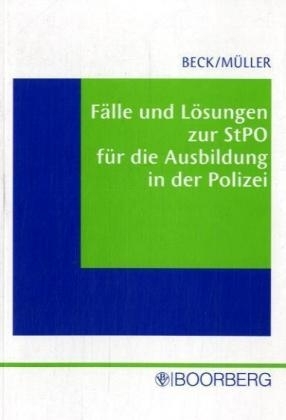 F&auml;lle und L&ouml;sungen zur StPO - Hans Beck, Siegfried M&uuml;ller