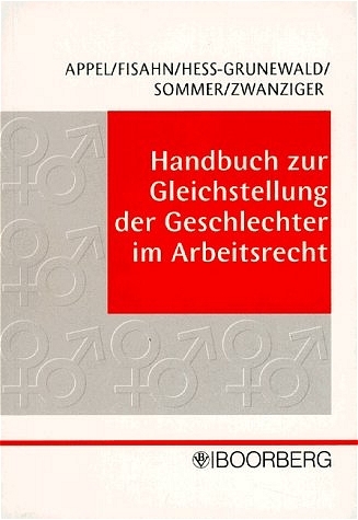 Handbuch zur Gleichstellung der Geschlechter im Arbeitsrecht - Helga Appel, Andreas Fisahn, Hubertus Hess-Grunewald, Imke Sommer, Bertram Zwanziger