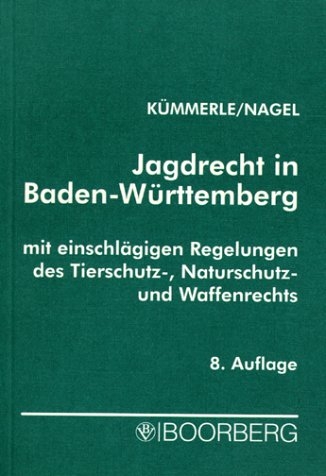 Jagdrecht in Baden-W&uuml;rttemberg - Gustav K&uuml;mmerle, Manfred Nagel