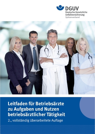 Leitfaden für Betriebsärzte zu Aufgaben und Nutzen betriebsärztlicher Tätigkeit