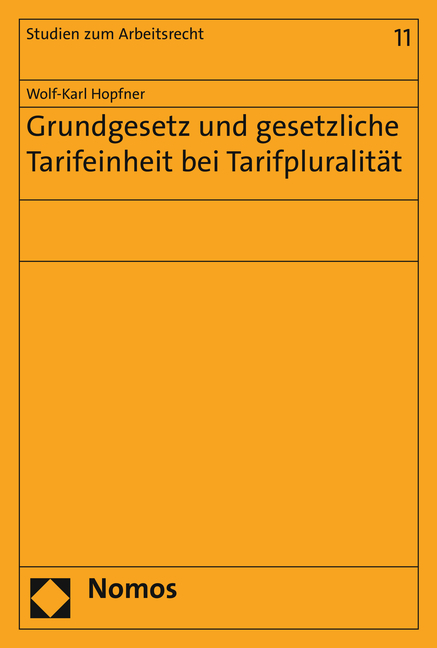 Grundgesetz und gesetzliche Tarifeinheit bei Tarifpluralit&auml;t - Wolf-Karl Hopfner