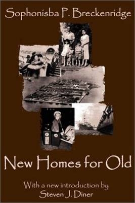 New Homes for Old - Sophonisba P. Breckinridge