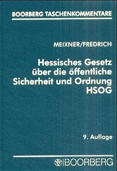 Hessisches Gesetz &uuml;ber die &ouml;ffentliche Sicherheit und Ordnung (HSOG) - Kurt Meixner, Dirk Fredrich