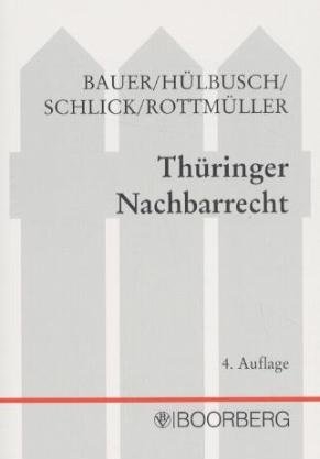 Th&uuml;ringer Nachbarrecht - Hans J Bauer, Bruno H&uuml;lbusch, Wolfgang Schlick, Herbert Rottm&uuml;ller