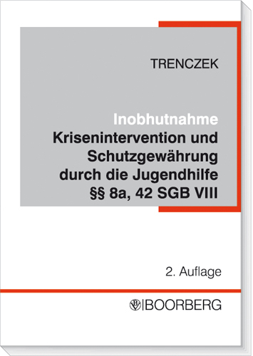 Inobhutnahme Krisenintervention und Schutzgew&auml;hrung durch die Jugendhilfe - Thomas Trenczek