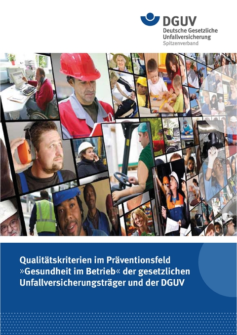 Qualit&auml;tskriterien im Pr&auml;ventionsfeld "Gesundheit im Betrieb" der gesetzlichen Unfallversicherungstr&auml;ger und der DGUV