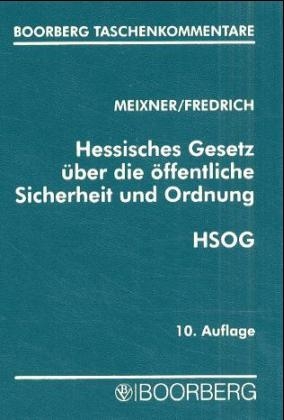 Hessisches Gesetz &uuml;ber die &ouml;ffentliche Sicherheit und Ordnung (HSOG) - Kurt Meixner, Dirk Fredrich