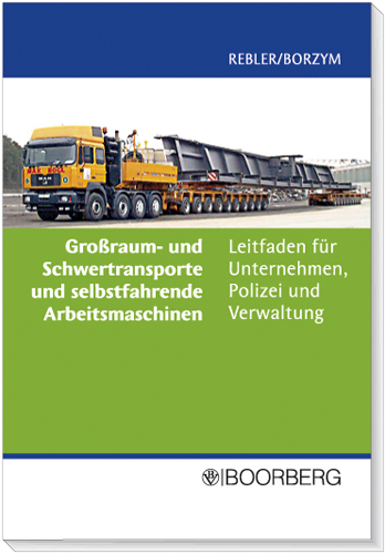 Gro&szlig;raum und Schwertransporte - Adolf Rebler, Christian Borzym