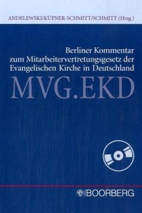 Berliner Kommentar zum Mitarbeitervertretungsgesetz der Evangelischen Kirche  MVG.EKD - Aeneas Andelewski, Irmgard K&uuml;fner-Schmitt, Jochem Schmitt