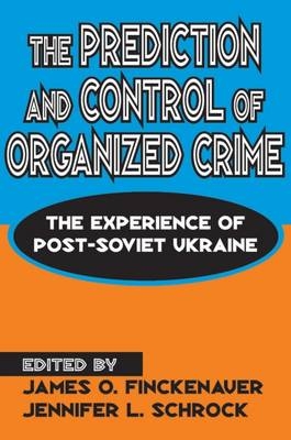 The Prediction and Control of Organized Crime - Jennifer Schrock