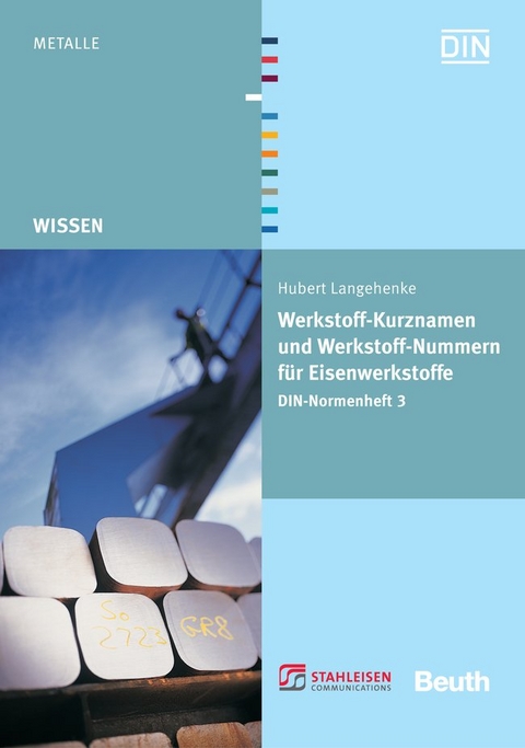 Werkstoff-Kurznamen und Werkstoff-Nummern f&uuml;r Eisenwerkstoffe - Hubert Langehenke
