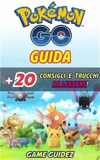 Pokémon Go: Guida + 20 Consigli e Trucchi da Leggere
