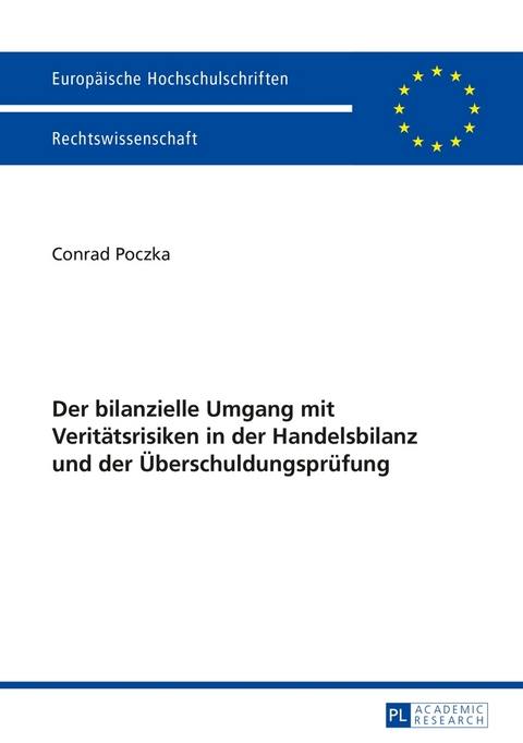 Der bilanzielle Umgang mit Verit&auml;tsrisiken in der Handelsbilanz und der &Uuml;berschuldungspr&uuml;fung - Conrad Poczka