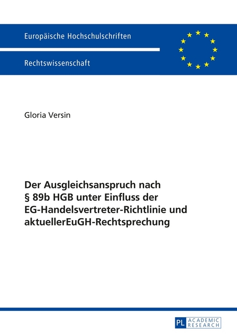 Der Ausgleichsanspruch nach &sect; 89b HGB unter Einfluss der EG-Handelsvertreter-Richtlinie und aktueller EuGH-Rechtsprechung - Gloria Versin