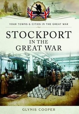 Stockport in the Great War - Glynis Cooper