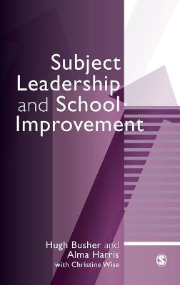 Subject Leadership and School Improvement - Hugh Busher, Alma Harris