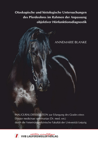 Otoskopische und histologische Untersuchungen des Pferdeohres im Rahmen der Anpassung objektiver Hörfunktionsdiagnostik