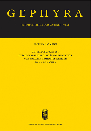 Untersuchungen zur Geschichte und Identitätskonstruktion von Aigeai im römischen Kilikien (20 v. - 260 n. Chr.)