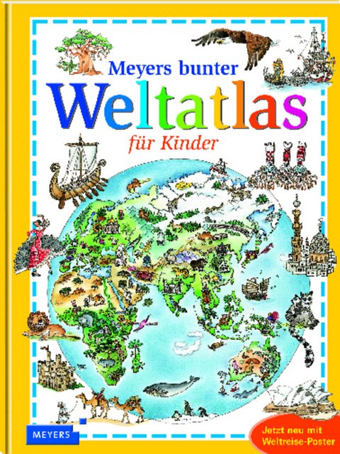 Meyers bunter Weltatlas f&uuml;r Kinder