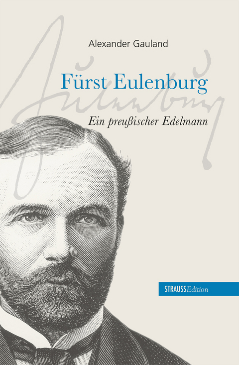 F&uuml;rst Eulenburg - ein preu&szlig;ischer Edelmann - Alexander Gauland