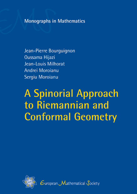 A Spinorial Approach to Riemannian and Conformal Geometry - Jean-Pierre Bourguignon, Oussama Hijazi, Jean-Louis Milhorat, Andrei Moroianu, Sergiu Moroianu