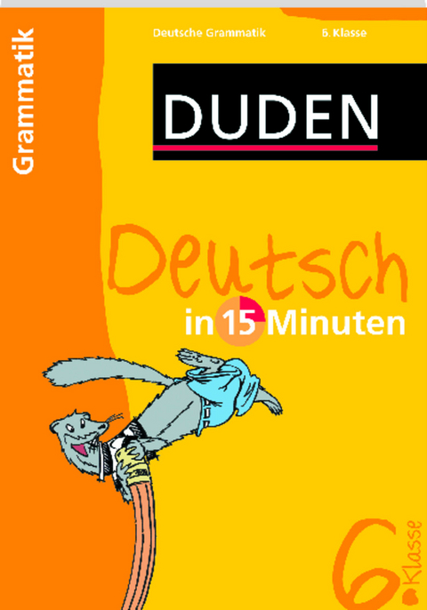 Duden - Deutsch in 15 Minuten - Grammatik 6. Klasse